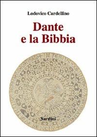 Dante e la Bibbia - Lodovico Cardellino - Libro Sardini 2007, Bibbia e Oriente. Supplementa | Libraccio.it