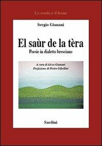 El Saùr de la tèra - Sergio Gianani - Libro Sardini 2012, Lo scudo e il leone | Libraccio.it