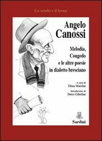 Melodia. Congedo e le altre poesie in dialetto bresciano - Angelo Canossi - Libro Sardini 2012, Lo scudo e il leone | Libraccio.it
