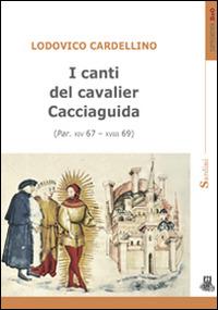 I canti del cavalier Cacciaguida (Par. XIV 67-XVIII 69) - Lodovico Cardellino - Libro Sardini 2015, Bibbia e Oriente. Supplementa | Libraccio.it