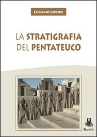 La stratigrafia del Pentateuco - Luciano Lepore - Libro Sardini 2016, Bibbia e Oriente. Supplementa | Libraccio.it