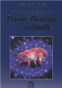 Arte e scienza del pranic healing con i cristalli - K. Sui Choa - Libro Gruppo Editoriale Macro 2009 | Libraccio.it