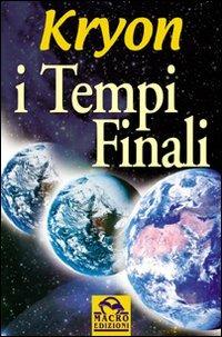 I tempi finali - Kryon, Lee Carroll - Libro Macro Edizioni 2009, Nuova saggezza | Libraccio.it