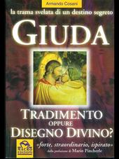 Giuda. Fu tradimento o disegno divino? La trama svelata di un destino segreto