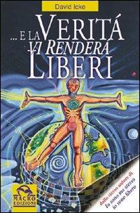 ...E la verità vi renderà liberi - David Icke - Libro Macro Edizioni 2009, Verità nascoste | Libraccio.it