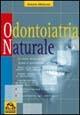 Odontoiatria naturale - Antonio Miclavez - Libro Gruppo Editoriale Macro 2009, La biblioteca del benessere | Libraccio.it