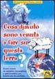 Cosa diavolo sono venuta a fare su questa terra? Come creare un paradiso meraviglioso e sperimentare una felicità più che perfetta - Ghislaine Saint-Pierre Lanctôt - Libro Macro Edizioni 2009, Verità nascoste | Libraccio.it
