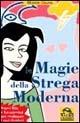 Le magie della strega moderna. Nuovi riti e incantesimi per realizzare i tuoi desideri - Montse Osuna - Libro Gruppo Editoriale Macro 2009, Sentiero magico | Libraccio.it