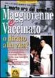 Maggiorenne e vaccinato o diritto alla vita? Un padre descrive la drammatica vicenda vissuta dalla sua famiglia - Giorgio Tremante - Libro Gruppo Editoriale Macro 2009, Ciò che i dottori non dicono | Libraccio.it