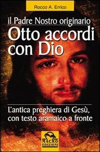 Otto accordi con Dio - Rocco A. Errico - Libro Gruppo Editoriale Macro 2009, Antiche conoscenze | Libraccio.it