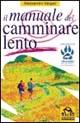 Il manuale del camminare lento - Alessandro Vergari - Libro Macro Edizioni 2009, La biblioteca del benessere | Libraccio.it