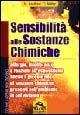 Sensibilità alle sostanze chimiche. Allergie, intolleranze e reazioni all'esposizione anche a piccole dosi di sostanze chimiche presenti nell'ambiente in cui viviamo - Nicholas Ashford, Claudia Mill - Libro Gruppo Editoriale Macro 2009, Ciò che i dottori non dicono | Libraccio.it