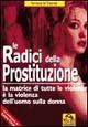 Radici della prostituzione. La matrice di tutte le violenze è la violenza dell'uomo sulla donna - Tamara Di Davide - Libro Gruppo Editoriale Macro 2009, Oltre i confini | Libraccio.it