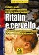 Ritalin e cervello. I disastrosi effetti del narcotico Ritalin e le sue conseguenze sul cervello - Heinrich Kremer - Libro Gruppo Editoriale Macro 2009, Ciò che i dottori non dicono | Libraccio.it