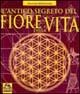 L' antico segreto del fiore della vita - Drunvalo Melchizedek - Libro Macro Edizioni 2009, Antiche conoscenze | Libraccio.it