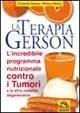 La terapia Gerson. L'incredibile programma nutrizionale contro tumori e altre malattie degenerative - Charlotte Gerson, Morton Walker - Libro Macro Edizioni 2014, La biblioteca del benessere | Libraccio.it