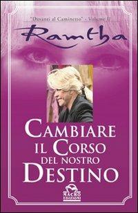 Cambiare il corso del nostro destino - Ramtha - Libro Gruppo Editoriale Macro 2009, Ramtha | Libraccio.it