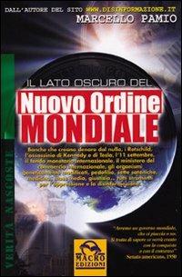 Il lato oscuro del nuovo ordine mondiale. Comprendere «l'ombra» che ognuno di noi ha, per uscire dalla ragnatela del controllo - Marcello Pamio - Libro Gruppo Editoriale Macro 2009, Verità nascoste | Libraccio.it
