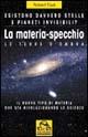 La materia-specchio. Il nuovo tipo di materia che sta rivoluzionando le scienze - Robert Foot - Libro Macro Edizioni 2009, Scienza e conoscenza | Libraccio.it
