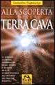 Alla scoperta della terra cava. El Dorado, Agartha, Shamballah. Quali storie e quante realtà si nascondono all'interno del nostro pianeta - Costantino Paglialunga - Libro Gruppo Editoriale Macro 2009, Antiche conoscenze | Libraccio.it