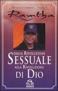 Dalla rivoluzione sessuale alla rivoluzione di Dio - Ramtha - Libro Macro Edizioni 2009, Ramtha | Libraccio.it