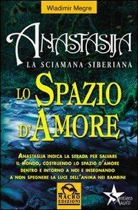 Spazio d'amore - Wladimir Megre - Libro Gruppo Editoriale Macro 2009, Sentiero magico | Libraccio.it