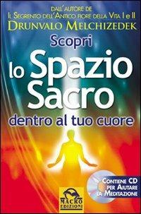 Scopri lo spazio sacro dentro al tuo cuore. Con CD-ROM - Drunvalo Melchizedek - Libro Gruppo Editoriale Macro 2014, Antiche conoscenze | Libraccio.it