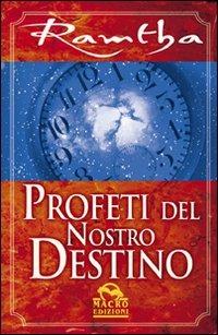 Profeti del nostro destino - Ramtha - Libro Gruppo Editoriale Macro 2009, Ramtha | Libraccio.it
