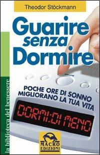 Guarire senza dormire - Theodor Stockmann - Libro Macro Edizioni 2009, La biblioteca del benessere | Libraccio.it