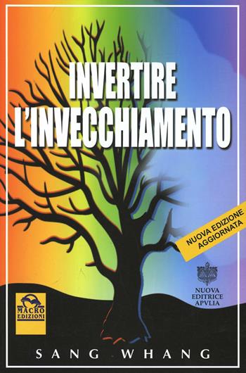 Invertire l'invecchiamento - Wang Sang - Libro Macro Edizioni 2009, La biblioteca del benessere | Libraccio.it