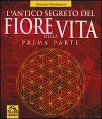 L' antico segreto del fiore della vita. Vol. 1 - Drunvalo Melchizedek - Libro Macro Edizioni 2009, Antiche conoscenze | Libraccio.it