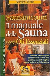 Saunamecum. Il manuale della sauna e degli oli essenziali - Giovanni Scrizzi - Libro Macro Edizioni 2009, La biblioteca del benessere | Libraccio.it