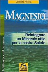 Magnesio. Reintegrare un minerale utile per la nostra salute