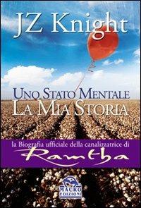 Uno stato mentale. La mia storia - JZ Knight - Libro Macro Edizioni 2009, Ramtha | Libraccio.it
