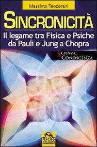 Sincronicità. Il legame tra fisica e psiche. Da Pauli e Jung a Chopra - Massimo Teodorani - Libro Gruppo Editoriale Macro 2009, Scienza e conoscenza | Libraccio.it