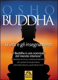 Buddha. La vita e gli insegnamenti - Osho - Libro Macro Edizioni 2009, Nuova saggezza | Libraccio.it