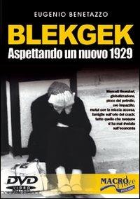 BlekGek. Aspettando un nuovo 1929. Con DVD - Eugenio Benetazzo - Libro Macrovideo 2009, Verità nascoste | Libraccio.it