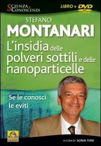 L' insidia delle polveri sottili e delle nanoparticelle. Se le conosci le eviti. DVD - Stefano Montanari - Libro Macrovideo 2009, Scienza e conoscenza | Libraccio.it