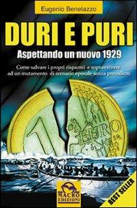 Duri e puri. Aspettando un nuovo 1929 - Eugenio Benetazzo - Libro Macro Edizioni 2009, Verità nascoste | Libraccio.it