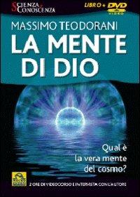 La mente di Dio. Qual è la vera mente del cosmo? Con DVD - Massimo Teodorani - Libro Macrovideo 2009, Scienza e conoscenza | Libraccio.it