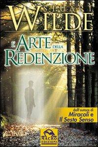 L'arte della redenzione. La vera natura del Sacro Graal - Stuart Wilde - Libro Gruppo Editoriale Macro 2009, Nuova saggezza | Libraccio.it