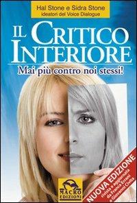 Il critico interiore. Mai più contro noi stessi! - Hal Stone, Sidra Stone - Libro Macro Edizioni 2009, Nuova saggezza | Libraccio.it