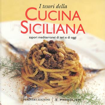 I tesori della cucina siciliana. Sapori mediterranei di ieri e di oggi. Ediz. illustrata  - Libro Promolibri 2008 | Libraccio.it