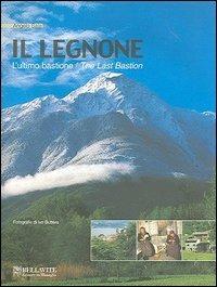 Il Legnone. L'ultimo bastione. Ediz. italiana e inglese - Angelo Sala - Libro Bellavite Editore 2005, Vivere il territorio | Libraccio.it