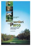Sentieri nel parco. 7 itinerari alla scoperta di natura, monumenti, storia e curiosità nel parco di Monza - Matteo Barattieri, Marta Villa - Libro Bellavite Editore 2005, Vivere il territorio | Libraccio.it