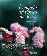 È maggio nel roseto di Monza. Passeggiata fotografica nel roseto Niso Fumagalli - Domenico Pagano - Libro Bellavite Editore 2005, Vivere il territorio | Libraccio.it