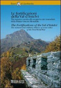 Le fortificazioni della val d'Intelvi. Tra natura e storia alla scoperta dei manufatti della prima guerra mondiale - Antonio Greco, Davide Beccarelli - Libro Bellavite Editore 2006, Tesori di Lombardia | Libraccio.it