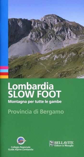 Lombardia slow foot. Montagna per tutte le gambe. Provincia di Bergamo - Giuseppe Miotti - Libro Bellavite Editore 2009, Vivere il territorio | Libraccio.it