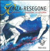 Cinquanta Monza-Resegone. La storia, la tradizione, la leggenda  - Libro Bellavite Editore 2010, Vivere il territorio | Libraccio.it