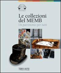Le collezioni del MEMB. Un patrimonio per tutti  - Libro Bellavite Editore 2011, Storia e tradizioni | Libraccio.it